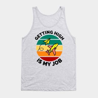 Getting High Is My Job - Sunset Airplane Design - Getting High Is My Job Travel Funny Tank Top